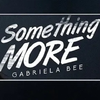 Gabriela Bee - Something More