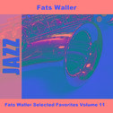 Fats Waller Selected Favorites Volume 11专辑