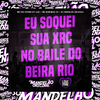 Mc Felipinho Syllva - Eu Soquei Sua Xrc no Baile do Beira Rio