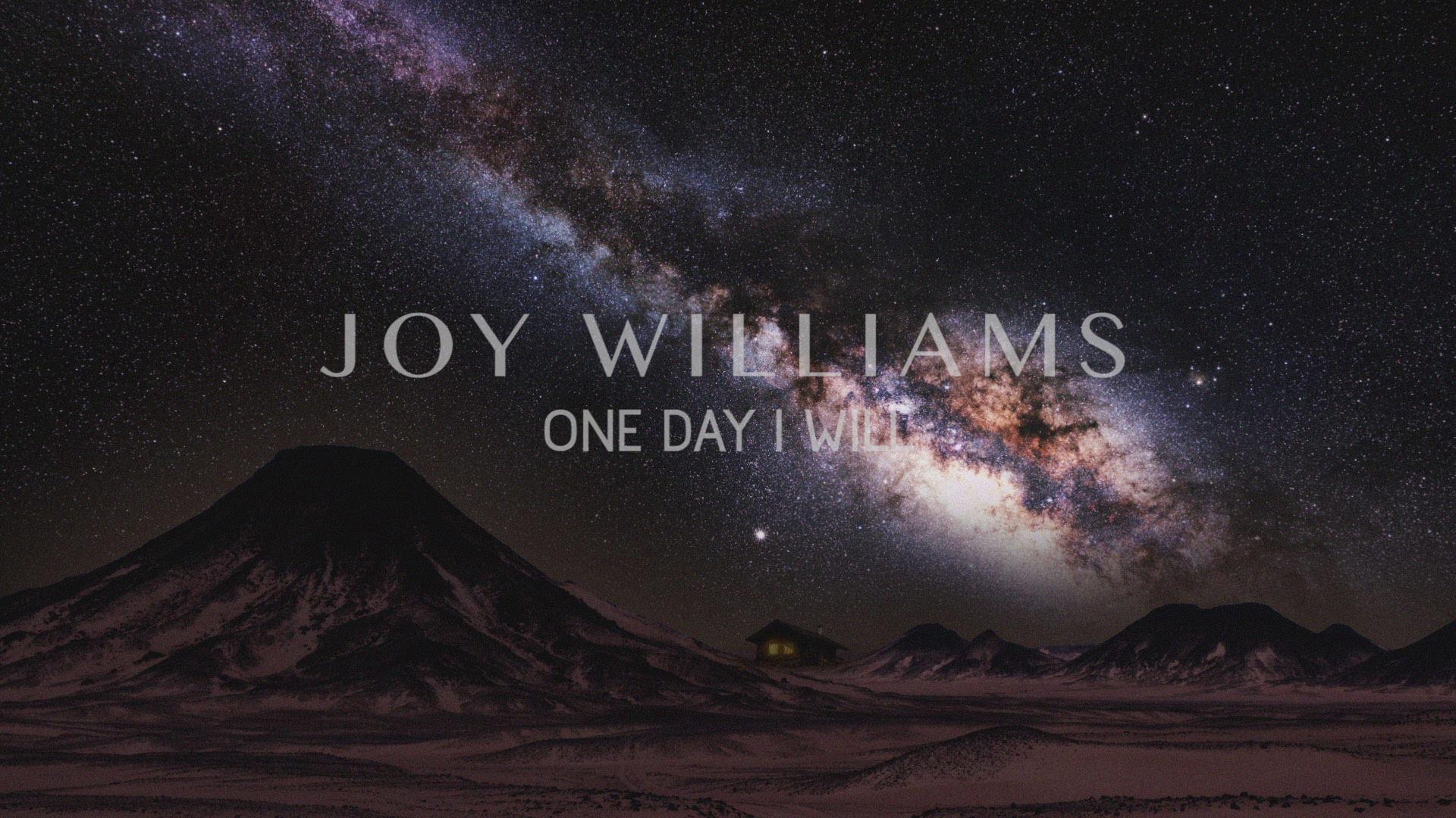 Joy Williams - One Day I Will (Pseudo Video)
