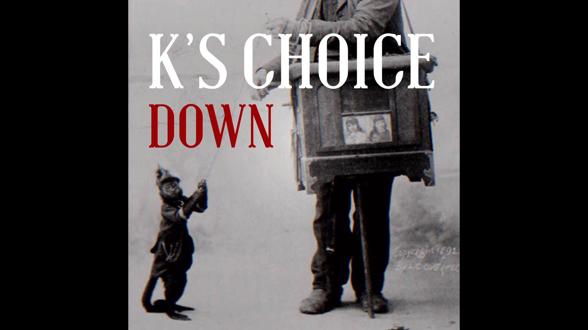 K's Choice - Down (Still)