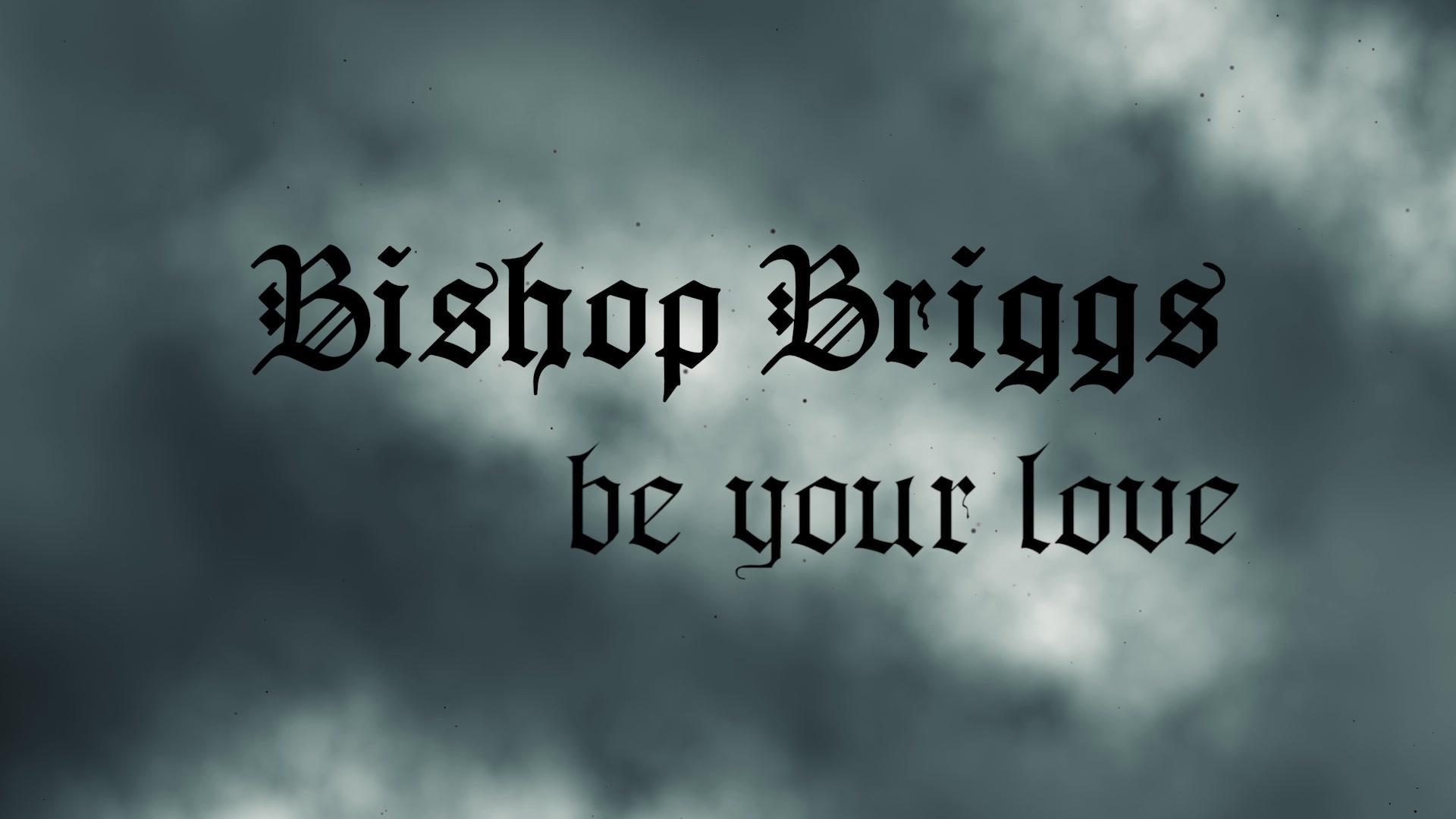 Bishop Briggs - Be Your Love (Lyric Video)