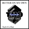 Tech Us Out - Better On My Own (Extended Mix)