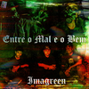 Imagreen - Entre o Mal e o Bem