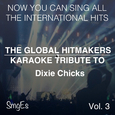 The Global HitMakers: Dixie Chicks vol. 3