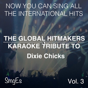 The Global HitMakers: Dixie Chicks vol. 3