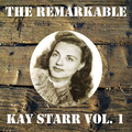 The Remarkable Kay Starr Vol 01