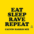 Eat, Sleep, Rave, Repeat (Calvin Harris Remix)