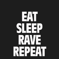 Eat, Sleep, Rave, Repeat