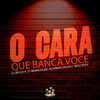 DJ Jéh Du 9 - O Cara Que Banca Voce