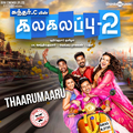 Thaarumaaru (From \"Kalakalappu 2\")