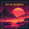 Me & My Toothbrush - If Only You Believe