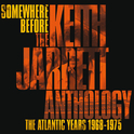 Somewhere Before: The Keith Jarrett Anthology The Atlantic Years 1968-1975专辑