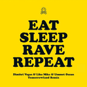 Eat Sleep Rave Repeat - Dimitri Vegas & Like Mike & Ummet Ozcan Tomorrowland Remix专辑