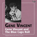 Gene Vincent Rocks and The Blue Caps Roll (Original Album Plus Bonus Tracks)专辑