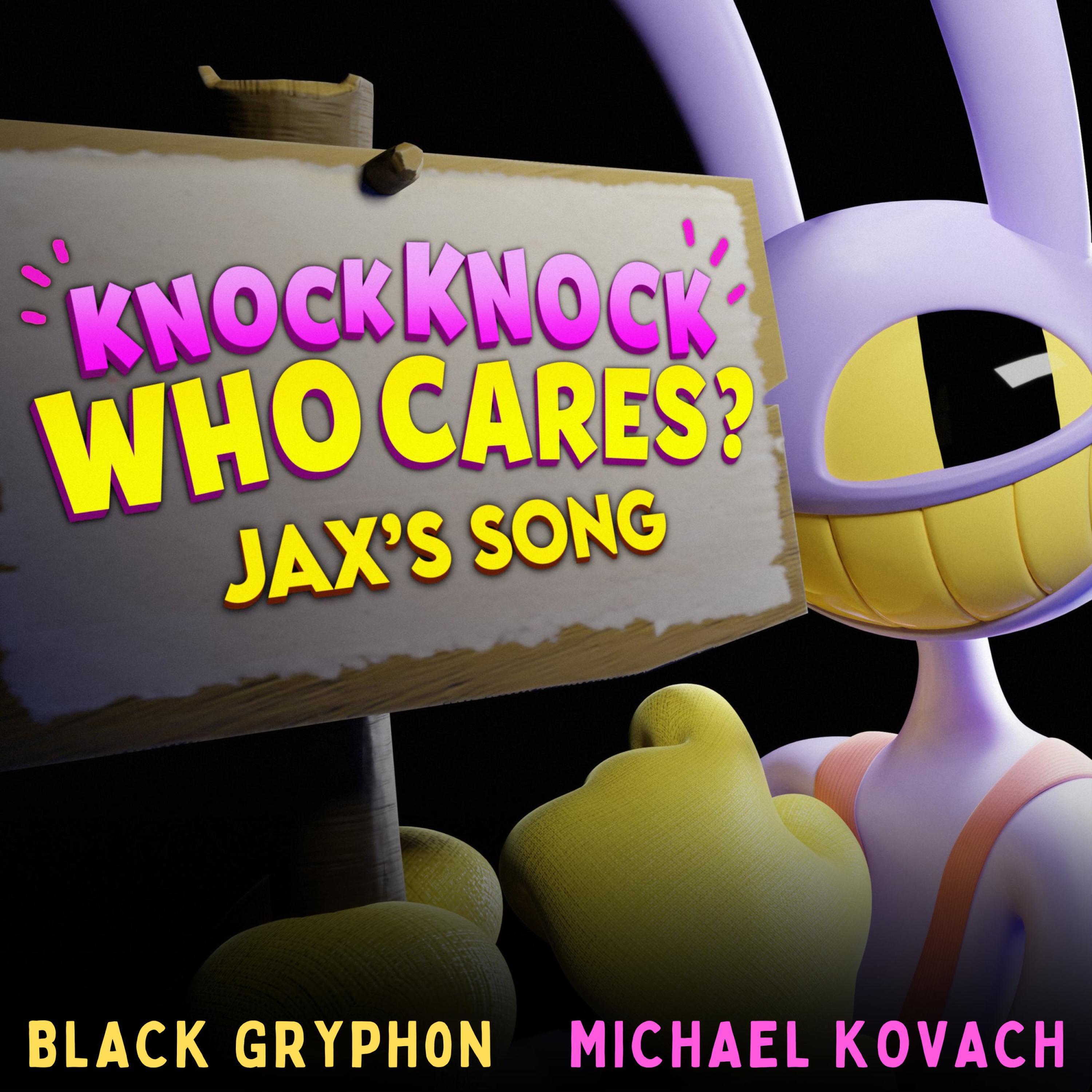 Knock Knock Who Cares? (Jax's Song) (feat. Michael Kovach) banner