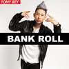 TONY REY 凯睿 - Bankroll