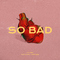 So Bad (feat. 王嘉尔)专辑