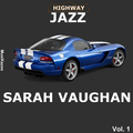Highway Jazz - Sarah Vaughan, Vol. 1