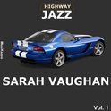 Highway Jazz - Sarah Vaughan, Vol. 1专辑