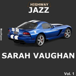 Highway Jazz - Sarah Vaughan, Vol. 1专辑