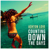Ashton Love - Counting Down The Days