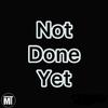 Magnificent T - Not Done Yet (feat. Young Buck)