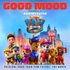 Good Mood (Original Song From Paw Patrol: The Movie)专辑