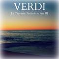 Verdi - La Traviata: Prelude to Act III