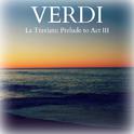 Verdi - La Traviata: Prelude to Act III专辑