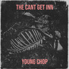 Young Chop - The Cant Get Inn