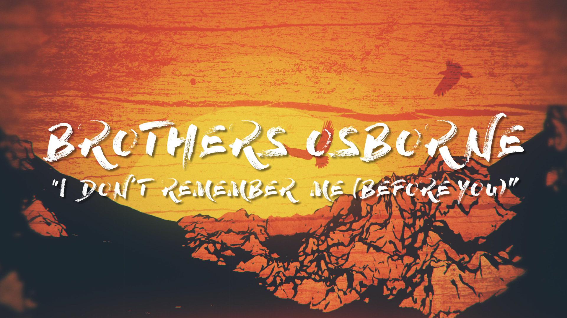 Brothers Osborne - I Don't Remember Me (Before You) (Lyric Video)