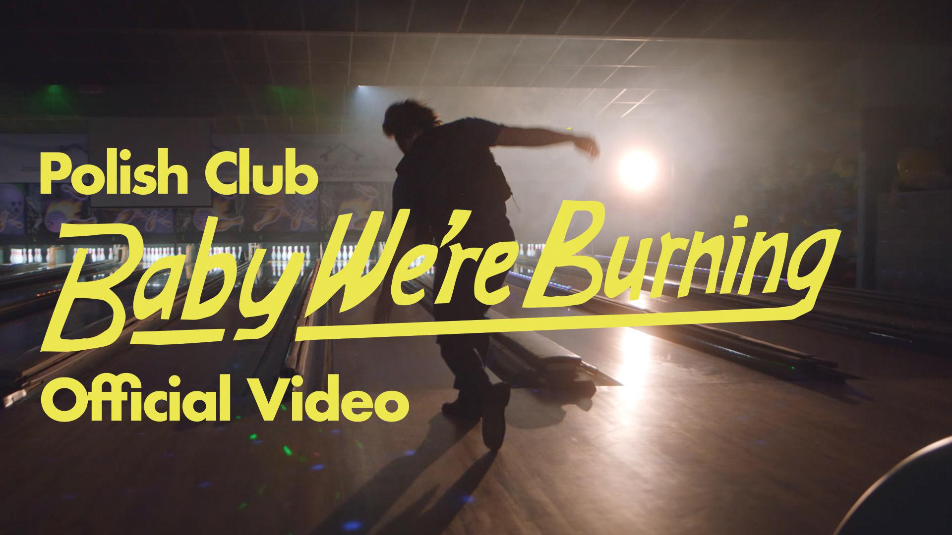 Polish Club - Baby We're Burning