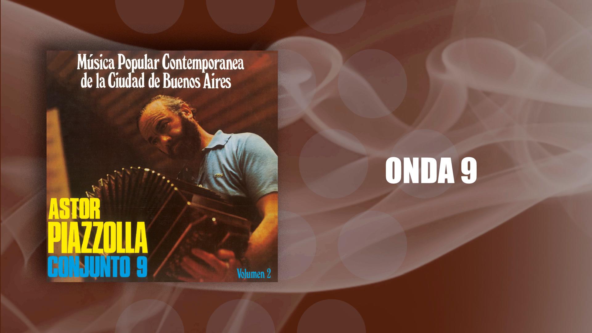 Ástor Pantaleón Piazzolla - Onda 9 (Official Audio)