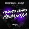 MC Vitorioso - Quanto Tempo Minha Nossa