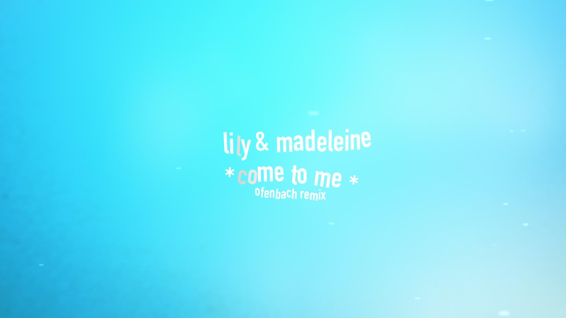 Lily & Madeleine - Come to Me (Lyric Video)