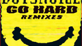 Go Hard Remixes专辑