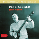 John Henry (In Memoriam Pete Seeger - Authentic Recordings)