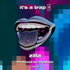 Zilla - it’s a trap