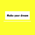 Make your dream