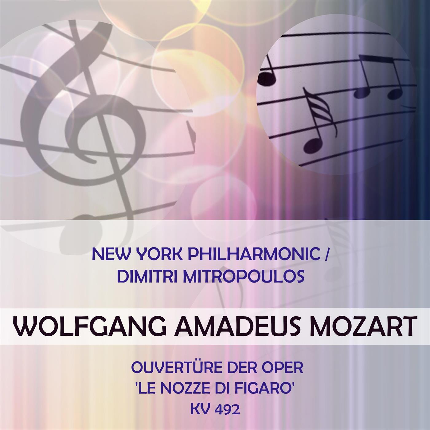 New York Philharmonic / Dimitri Mitropoulos play: Wolfgang Amadeus Mozart: Ouvertüre der Oper \'Le n专辑