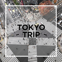 TOKYO - Trip -专辑