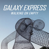 Galaxy Express - 불 타 올라