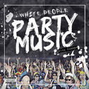 White People Party Music专辑