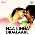 Naa Ninna Bidalaare (Original Motion Picture Soundtrack)