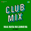 DJ Percy - Haal Kaisa Hai Janab Ka Club Mix