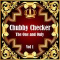 Chubby Checker: The One and Only Vol 1