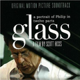 Glass: A Portrait of Philip In Twelve Parts (Original Motion Picture Soundtrack)