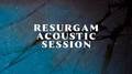 Resurgam Acoustic Session专辑