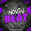 Novin No Beat - Só Porque Tô de BM